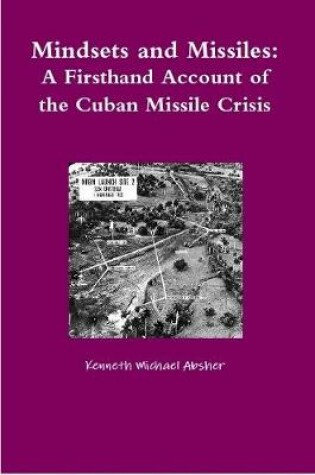 Cover of Mindsets and Missiles: A Firsthand Account of the Cuban Missile Crisis