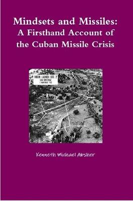 Book cover for Mindsets and Missiles: A Firsthand Account of the Cuban Missile Crisis