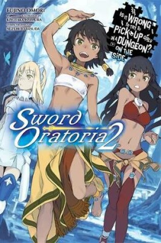 Cover of Is It Wrong to Try to Pick Up Girls in a Dungeon? On the Side: Sword Oratoria, Vol. 2 (light novel)