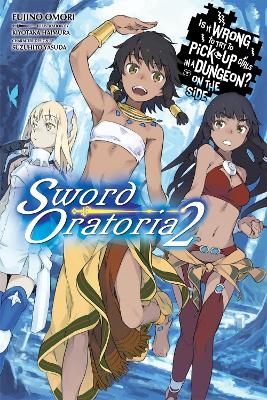 Book cover for Is It Wrong to Try to Pick Up Girls in a Dungeon? On the Side: Sword Oratoria, Vol. 2