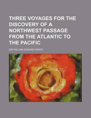 Book cover for Three Voyages for the Discovery of a Northwest Passage from the Atlantic to the Pacific