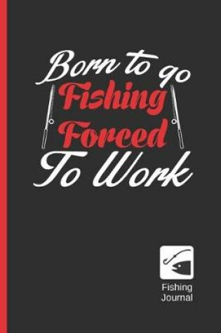 Cover of Born to Go Fishing, Forced to Work