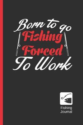 Book cover for Born to Go Fishing, Forced to Work