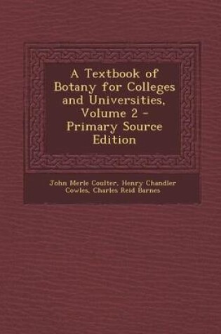 Cover of A Textbook of Botany for Colleges and Universities, Volume 2 - Primary Source Edition