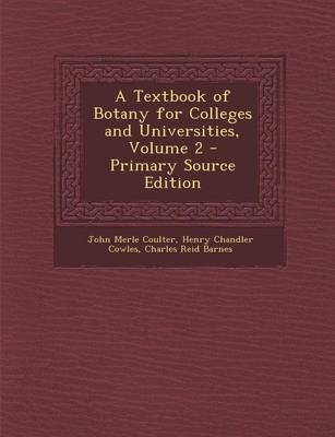Book cover for A Textbook of Botany for Colleges and Universities, Volume 2 - Primary Source Edition