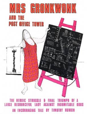 Book cover for Mrs Gronkwonk and the Post Office Tower: The Heroic Struggle & Final Triumph of a Large Resourcefl Lady Against Indomitable Odds