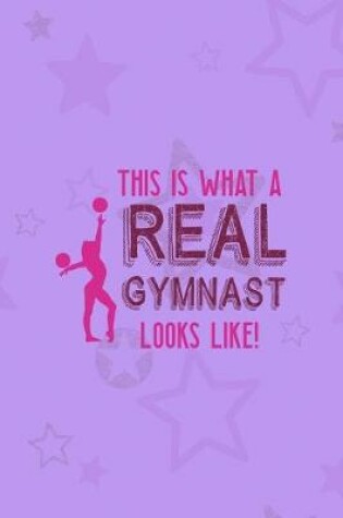 Cover of This Is What A Real Gymnast Looks Like!