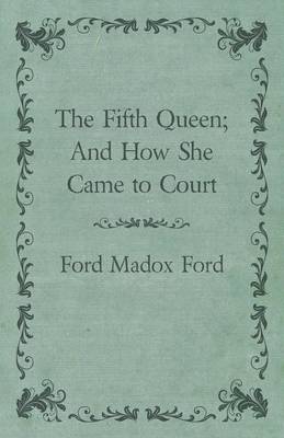 Book cover for The Fifth Queen; And How She Came to Court