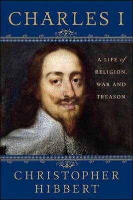 Book cover for Charles I: A Life of Religion, War and Treason