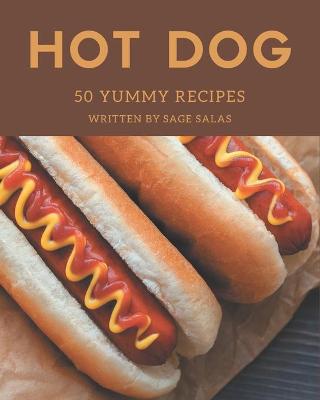 Book cover for 50 Yummy Hot Dog Recipes