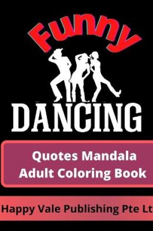 Cover of Funny Dancing Quotes Mandala Adult Coloring Book