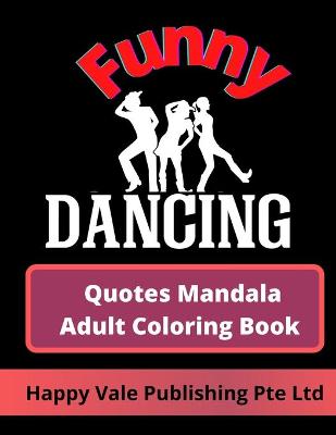 Book cover for Funny Dancing Quotes Mandala Adult Coloring Book