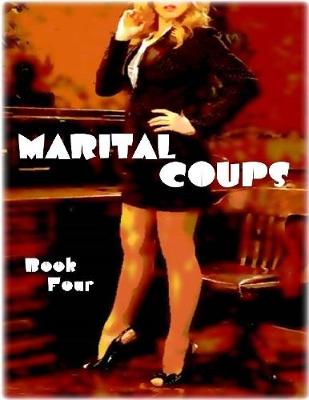 Book cover for Marital Coups - Book Four