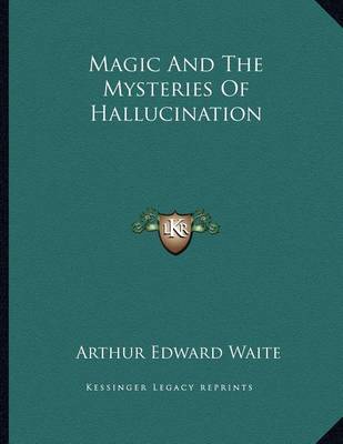 Book cover for Magic and the Mysteries of Hallucination