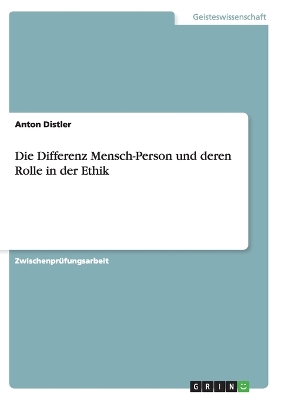 Book cover for Die Differenz Mensch-Person und deren Rolle in der Ethik