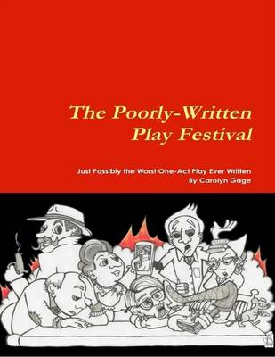 Book cover for The Poorly-Written Play Festival: Just Possibly the Worst One-Act Play Ever Written