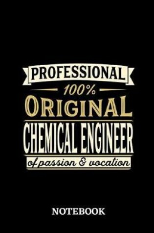 Cover of Professional Original Chemical Engineer Notebook of Passion and Vocation