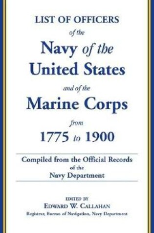 Cover of List of Officers of the Navy of the United States and of the Marine Corps from 1775-1900. Comprising a Complete Register of all Present and Former Commissioned, Warranted, and Appointed Officers of the United States Navy, and of the Marine Corps, Regulara