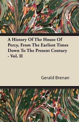 Book cover for A History Of The House Of Percy, From The Earliest Times Down To The Present Century - Vol. II