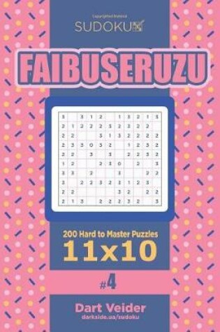 Cover of Sudoku Faibuseruzu - 200 Hard to Master Puzzles 11x10 (Volume 4)