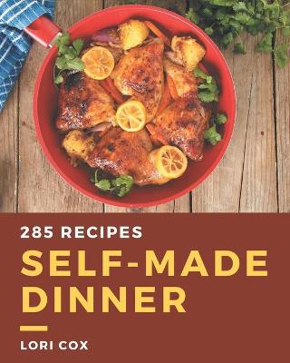 Book cover for 285 Self-made Dinner Recipes