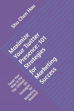 Cover of Maximize Your Twitter Presence