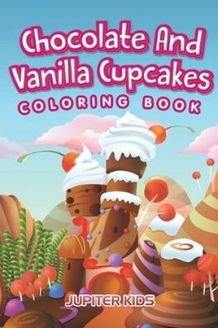 Cover of Chocolate And Vanilla Cupcakes Coloring Book