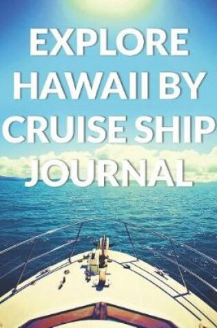 Cover of Explore Hawaii By Cruise Ship Journal