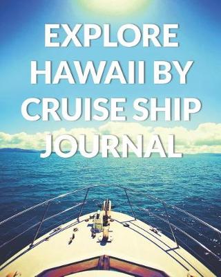 Book cover for Explore Hawaii By Cruise Ship Journal