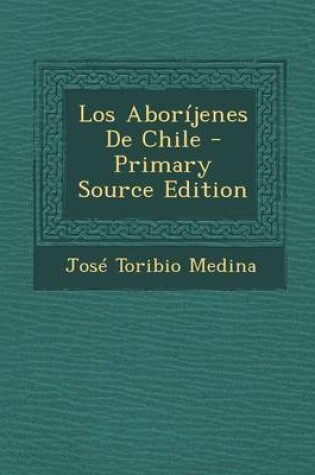 Cover of Los Aborijenes de Chile - Primary Source Edition