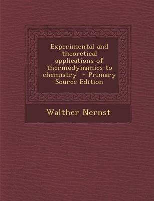 Book cover for Experimental and Theoretical Applications of Thermodynamics to Chemistry