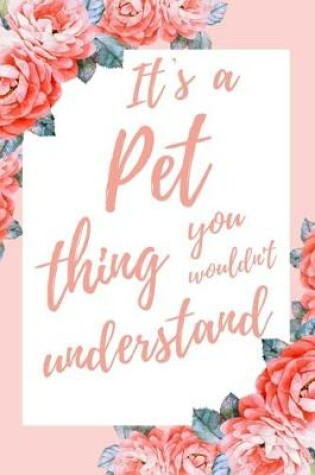 Cover of It's a Pet Thing You Wouldn't Understand