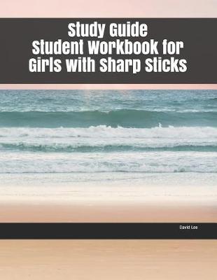 Book cover for Study Guide Student Workbook for Girls with Sharp Sticks