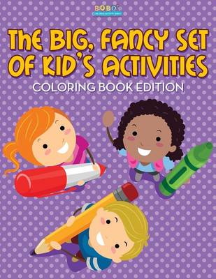 Book cover for The Big, Fancy Set of Kids' Activities Coloring Book Edition