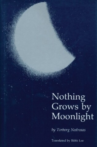 Cover of Nothing Grows by Moonlight