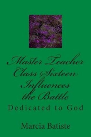 Cover of Master Teacher Class Sixteen Influences the Battle