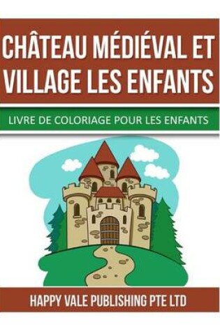 Cover of Château Médiéval Et Village Les Enfants