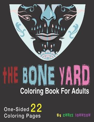 Book cover for The Bone Yard Coloring Book For Adults
