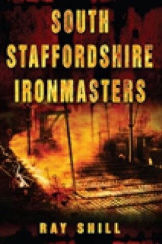Cover of South Staffordshire Ironmasters