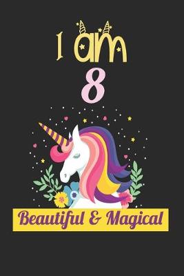 Book cover for Unicorn Journal I Am 8 Beautiful & Magical