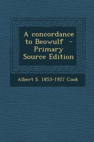 Cover of A Concordance to Beowulf - Primary Source Edition