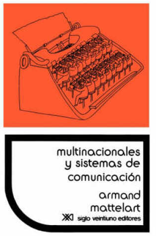Cover of Multinacionales y Sistemas de Comunicacion. Los Aparatos Ideologicos del Imperialismo