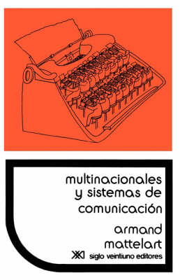 Book cover for Multinacionales y Sistemas de Comunicacion. Los Aparatos Ideologicos del Imperialismo