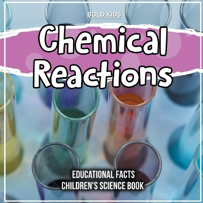 Book cover for Chemical Reactions Educational Facts Children's Science Book