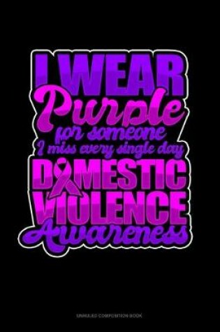 Cover of I Wear Purple For Someone I Miss Every Single Day Domestic Violence Awareness