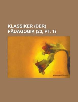 Book cover for Klassiker (Der) Padagogik (23, PT. 1)