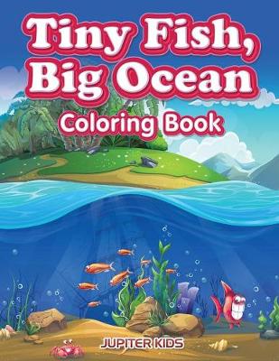 Book cover for Tiny Fish, Big Ocean Coloring Book