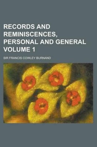 Cover of Records and Reminiscences, Personal and General Volume 1