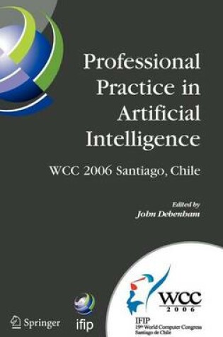 Cover of Professional Practice in Artificial Intelligence: Ifip 19th World Computer Congress, Tc 12: Professional Practice Stream, August 21-24, 2006, Santiago, Chile