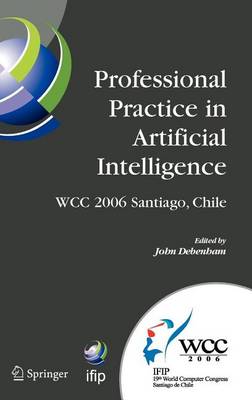 Book cover for Professional Practice in Artificial Intelligence: Ifip 19th World Computer Congress, Tc 12: Professional Practice Stream, August 21-24, 2006, Santiago, Chile